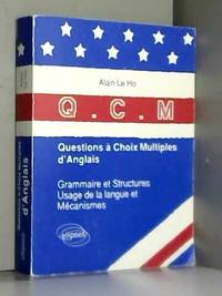 Q.C.M. questions Ã  choix multiples d&#039;anglais: Grammaire et structures, usage de la langue et mÃ©canismes by Alain Le Ho - 1988