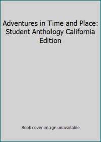 Adventures in Time and Place: Student Anthology California Edition