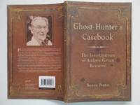 image of The ghost-hunter's casebook: the investigations of Andrew Green revisited