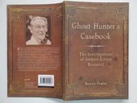 The ghost-hunter's casebook: the investigations of Andrew Green revisited