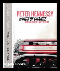 Winds of change : Britain in the early sixties / Peter Hennessy