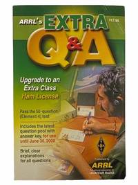 The ARRL&#039;s Amateur Extra Q&amp;A: Upgrade To An Amateur Extra Class Ham License by Horan, Stephen - 2006