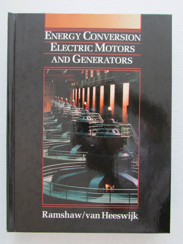 Energy Conversion Electric Motors and Generators by R.G. van Heeswijk Raymond Ramshaw