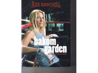 Bakom garden. Ett boxarliv i tio ronder.