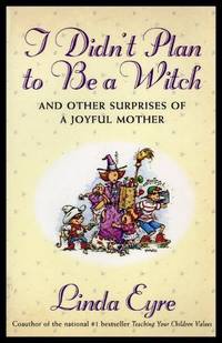 I DIDN&#039;T PLAN TO BE A WITCH - and Other Joyful Surprises of a Joyful Mother by Eyre, Linda - 1996