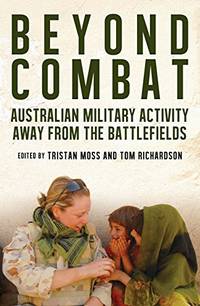 Beyond Combat: Australian Military Activity Away From the Battlefields