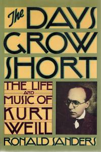 cover of THE DAYS GROW SHORT The Life and Music of Kurt Weill