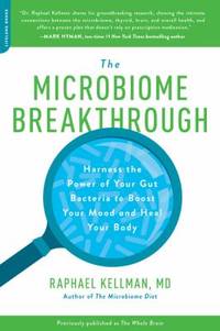 The Whole Brain : The Microbiome Solution to Heal Depression, Anxiety, and Mental Fog Without...