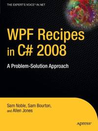 WPF Recipes in C# 2008: A Problem-Solution Approach (Expert's Voice in .NET)