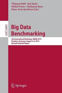 Big Data Benchmarking: 5th International Workshop, WBDB 2014, Potsdam, Germany, August 5-6- 2014,...