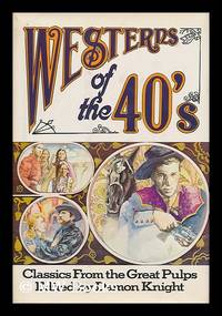 image of Westerns of the 40's : Classics from the Great Pulps / Edited by Damon Knight