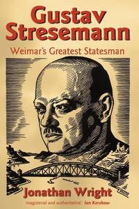 Gustav Stresemann: Weimar's Greatest Statesman