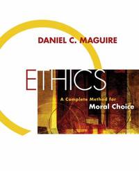 Ethics : A Complete Method for Moral Choice