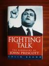 Fighting Talk - The Biography of John Prescott