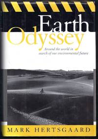 Earth Odyssey.  Around the world in search of our environmental future by Hertsgaard, Mark