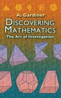 Discovering Mathematics: The Art of Investigation (Dover Books on Mathema 1.4tics)