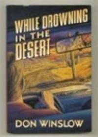 Winslow, Don | While Drowning in the Desert | Signed First Edition Copy by Winslow, Don - 1996