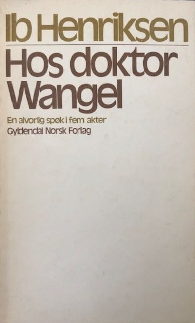 Hos doktor Wangel. En alvorlig spøk i fem akter.