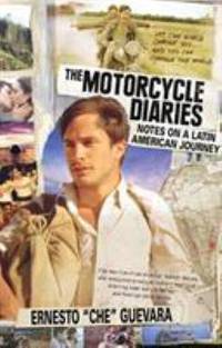 The Motorcycle Diaries : Notes on a Latin American Journey by Ernesto Che Guevara - 2004