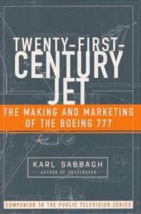 21st Century Jet: The Making and Marketing of the Boeing 777