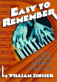 Easy to Remember: The Great American Songwriters and Their Songs for Broadway Shows and Hollywood...