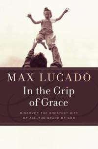In the Grip of Grace -: Your Father Always Caught You. He Still Does.