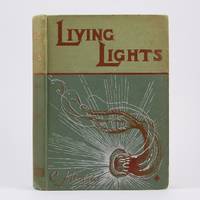 Living Lights: A Popular Account of Phosphorescent Animals and Vegetables. by Holder, Charles Frederick - 1887