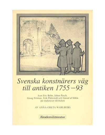 Svenska konstnärers väg till antiken 1755-93.…
