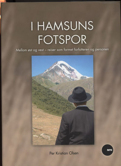 I Hamsuns fotspor. Mellom øst og vest - reiser…