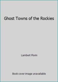 Ghost Towns of the Rockies