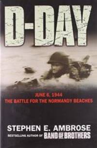 D-Day: June 6, 1944: The Battle for the Normandy Beaches by Stephen E. Ambrose - 2002-03-02