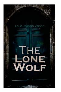 The Lone Wolf: Detective Mystery by Louis Joseph Vance