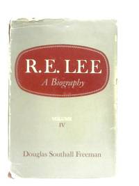 R. E. Lee, A Biography, Volume IV