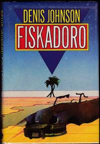 FISKADORO by Johnson, Denis - 1985