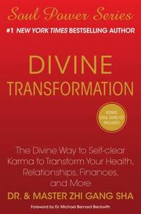 Divine Transformation : The Divine Way to Self-Clear Karma to Transform Your Health, Relationships, Finances, and More by Zhi Gang Sha - 2010