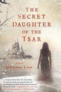 The Secret Daughter of the Tsar: A Novel of the Romanovs