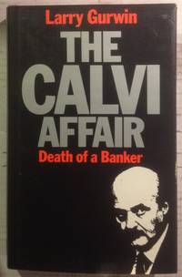 The Calvi Affair: Death of a Banker by Gurwin, Larry