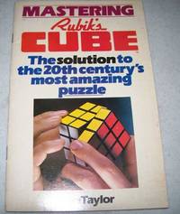 Mastering Rubik&#039;s Cube: The Solution to the 20th Century&#039;s Most Amazing Puzzle by Don Taylor - 1981