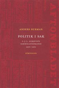 Politik i sak. C. J. L. Almqvists…