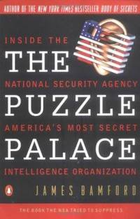 The Puzzle Palace: Inside the National Security Agency, America's Most Secret Intelligence Organization