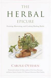 The Herbal Epicure: Growing, Harvesting, and Cooking Healing Herbs