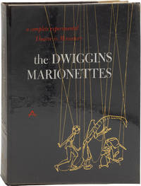 The Dwiggins Marionettes: A Complete Experimental Theatre in Miniature (First Edition)