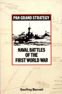 Pan Grand Strategy: Naval Battles of the First World War by Geoffrey Bennett - Paperback - Reprint - 1983 - from Train World Pty Ltd (SKU: 020877)