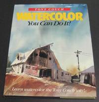 Watercolor: You Can Do It! by Couch, Tony - 1990