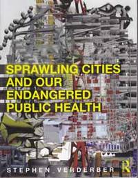 Sprawling Cities and Our Endangered Public Health