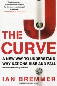 The J Curve: A New Way to Understand Why Nations Rise and Fall by Bremmer, Ian - 2007