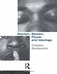 Racism, Sexism, Power and Ideology by Colette Guillaumin