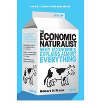 The Economic Naturalist: Why Economics Explains Almost Everything by Robert H Frank - Paperback - 2008 - from Bookbarn (SKU: 1865218)
