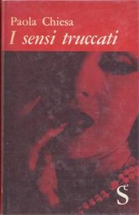 I SENSI TRUCCATI by Chiesa Paola - 1962