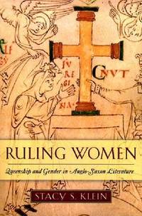 Ruling Women: Queenship and Gender in Anglo-Saxon Literature